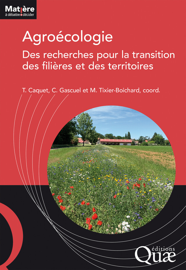 Agroécologie : des recherches pour la transition des filières et des territoires - Thierry CAQUET, Chantal Gascuel, Michèle Tixier-Boichard - Quæ