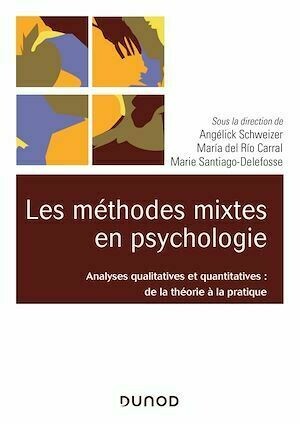 Les méthodes mixtes en psychologie - Marie Santiago-Delefosse, Maria del Rio Carral, Angélick Schweizer - Dunod