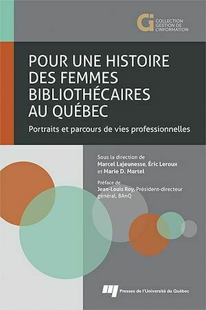 Pour une histoire des femmes bibliothécaires au Québec - Marcel Lajeunesse, Éric Leroux, Marie D. Martel - Presses de l'Université du Québec