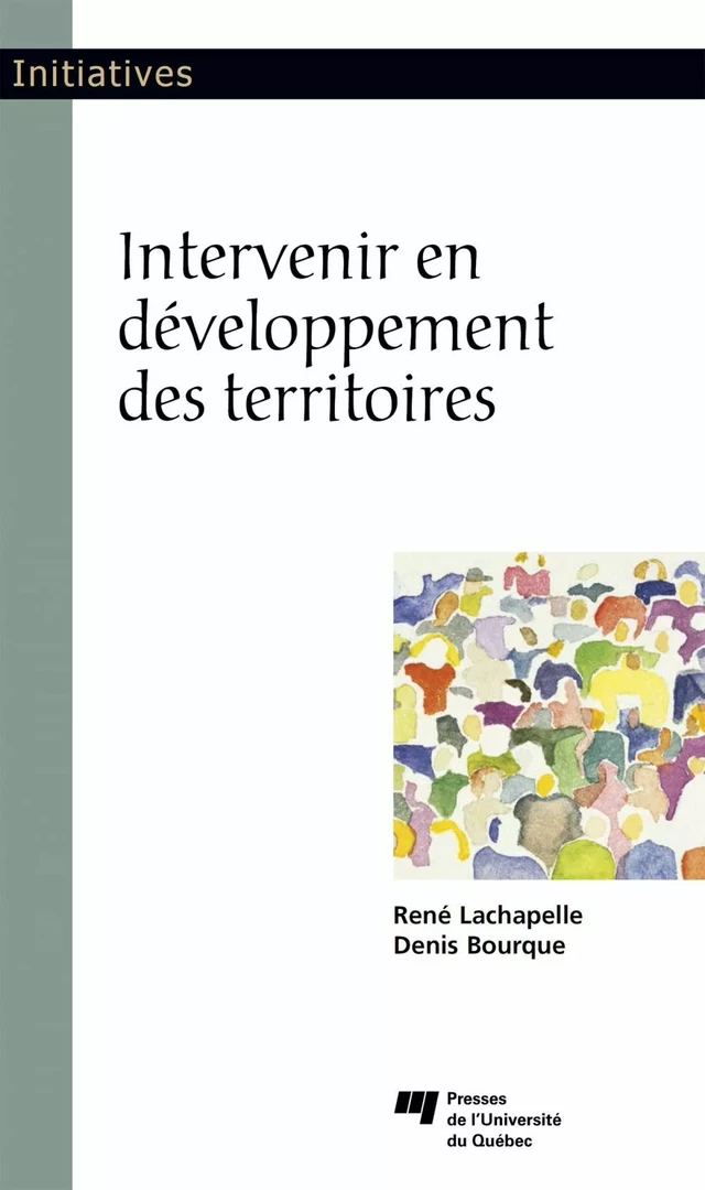 Intervenir en développement des territoires - René Lachapelle, Denis Bourque - Presses de l'Université du Québec