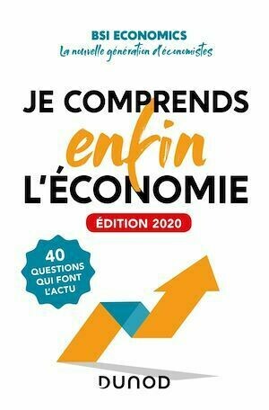 Je comprends ENFIN l'économie - Edition 2020 - BSI BSI Economics - Dunod