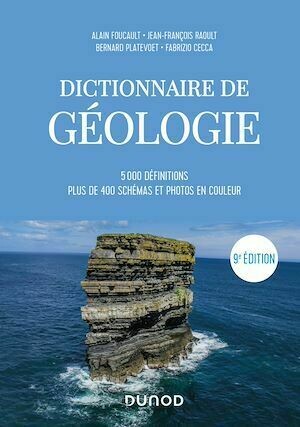 Dictionnaire de Géologie - 9e éd. - Alain Foucault, Jean-François Raoult, Bernard Platevoet, Fabrizio Cecca - Dunod