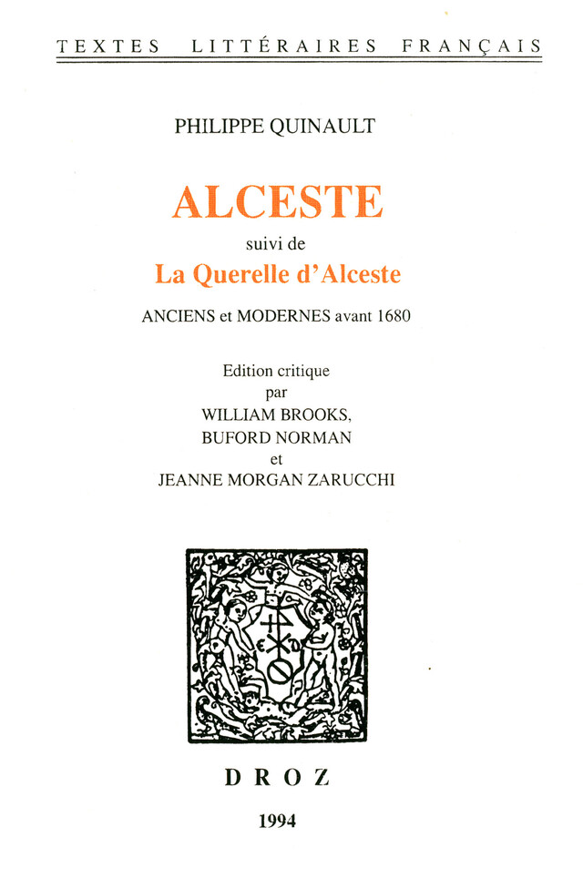 Alceste ; suivi de La Querelle d'Alceste. Anciens et Modernes avant 1680 - Philippe Quinault - Librairie Droz
