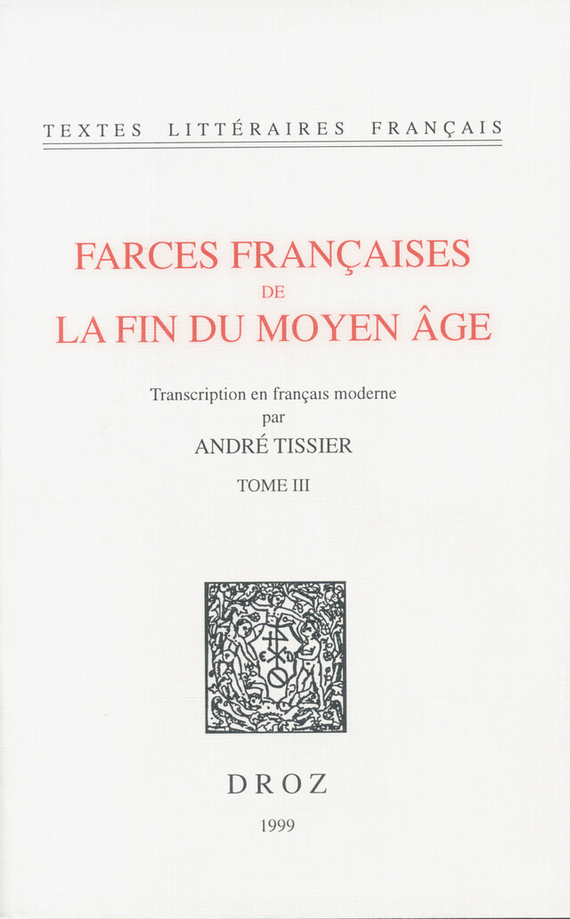 Farces françaises de la fin du Moyen Age - André Tissier - Librairie Droz