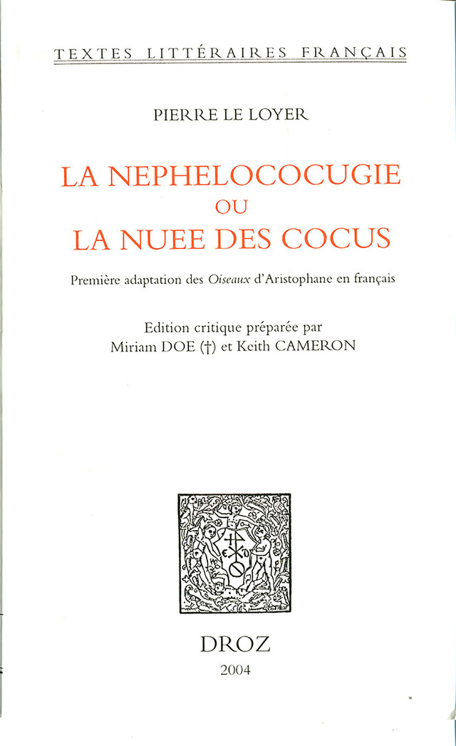 La Nephelococugie ou La nuee des cocus : première adaptation des "Oiseaux" d'Aristophane en français - Pierre le Loyer - Librairie Droz
