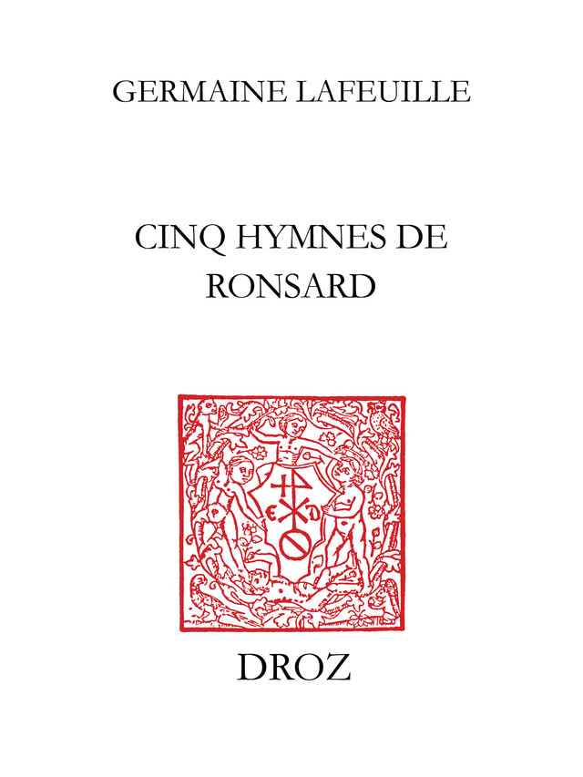 Cinq hymnes de Ronsard - Germaine Lafeuille - Librairie Droz