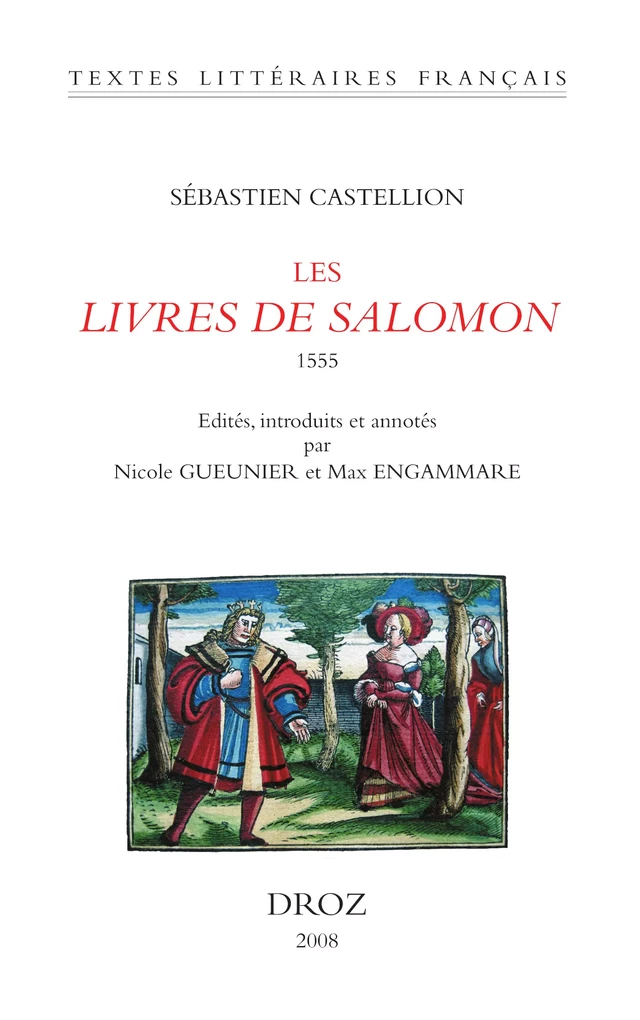 Les Livres de Salomon : Proverbes, Ecclésiaste, Cantique des cantiques 1555 - Sébastien Castellion, Max Engammare, Nicole Gueunier - Librairie Droz