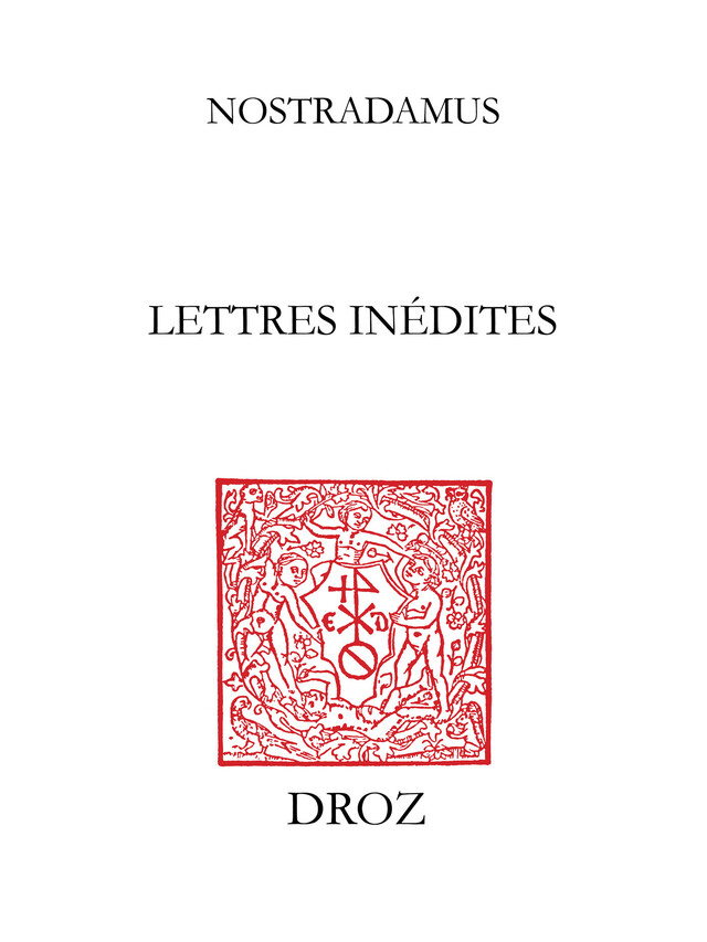Lettres inédites -  Nostradamus - Librairie Droz