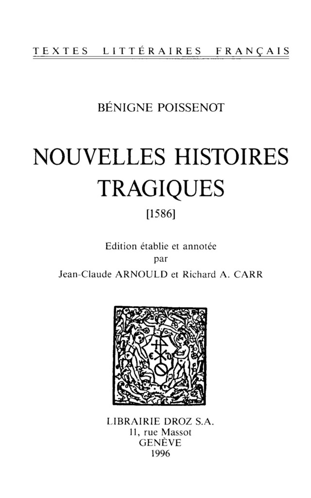 Nouvelles Histoires tragiques, 1586 - Bénigne Poissenot, Jean-Claude Arnould, Richard A. Carr - Librairie Droz