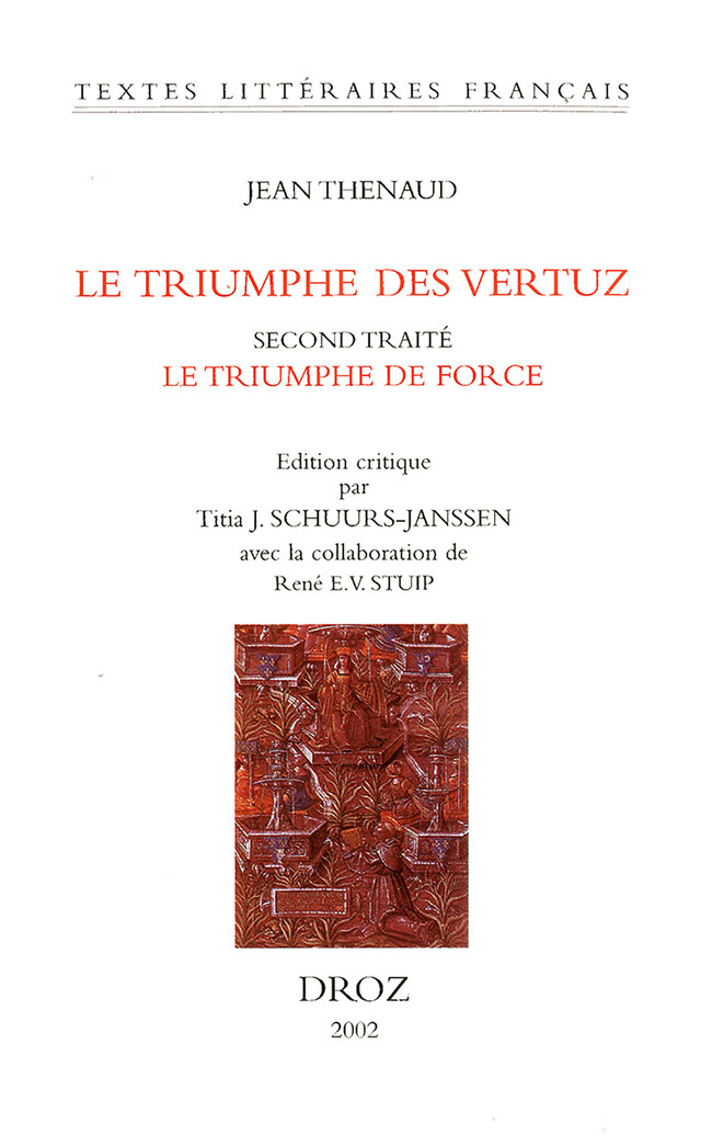 Le Triumphe des vertuz. Second traité, Le Triumphe de Force (ms. Ars. 3358, ff. 149-282) - Jean Thenaud, René E. V. Stuip - Librairie Droz