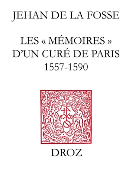 Les "Mémoires" d'un curé de Paris (1557-1590) : au temps des guerres de Religion