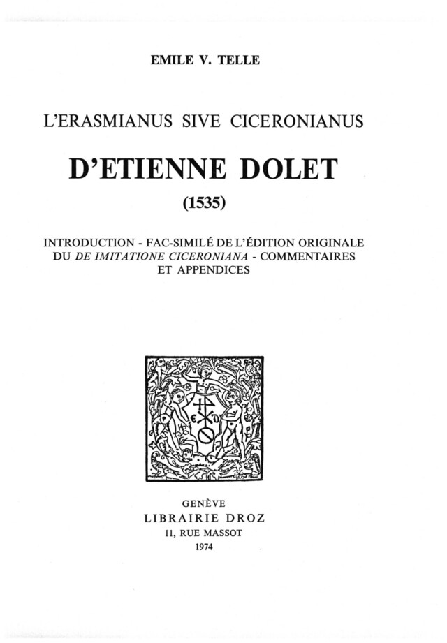 L’"Erasmianus sive Ciceronianus" d’Etienne Dolet, 1535 - Emile V. Telle - Librairie Droz