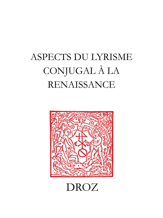 Aspects du lyrisme conjugal à la Renaissance -  - Librairie Droz