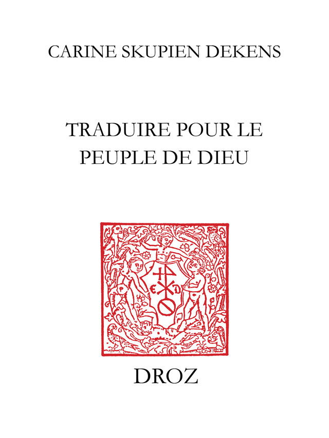 Traduire pour le peuple de Dieu - Carine Skupien Dekens - Librairie Droz