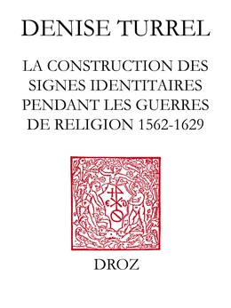 Le Blanc de France : la construction des signes identitaires pendant les guerres de Religion (1562-1629)