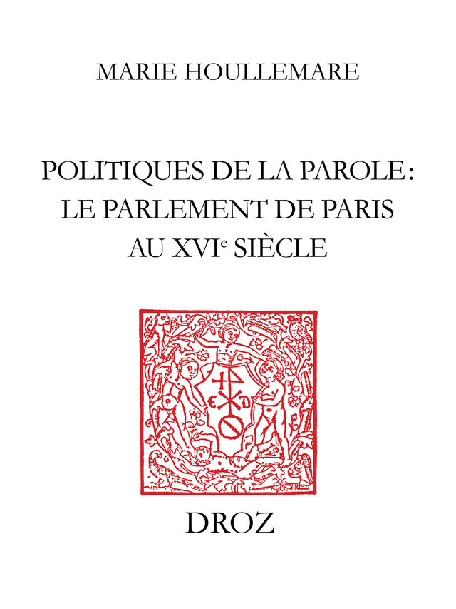 Politiques de la parole - Marie Houllemare - Librairie Droz