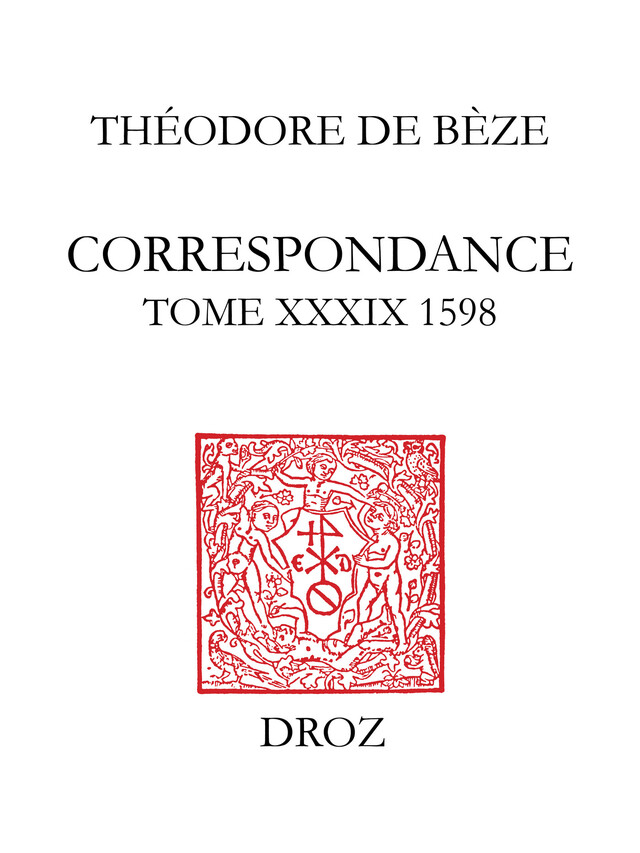 Correspondance - Théodore de Bèze, Béatrice Nicollier-de Weck, Hippolyte Aubert - Librairie Droz