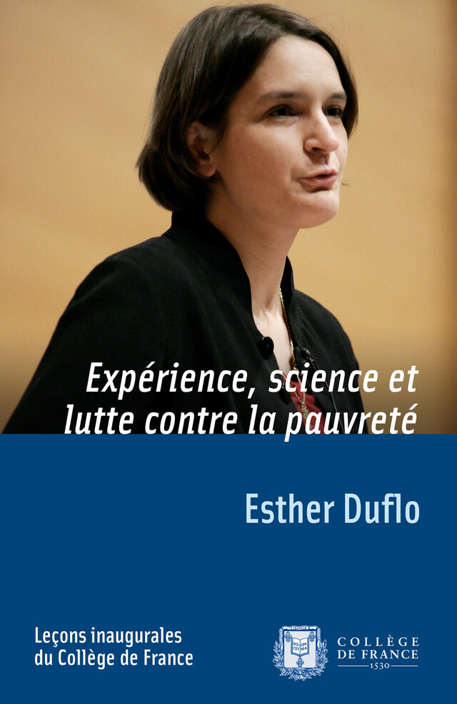 Expérience, science et lutte contre la pauvreté - Esther Duflo - Collège de France
