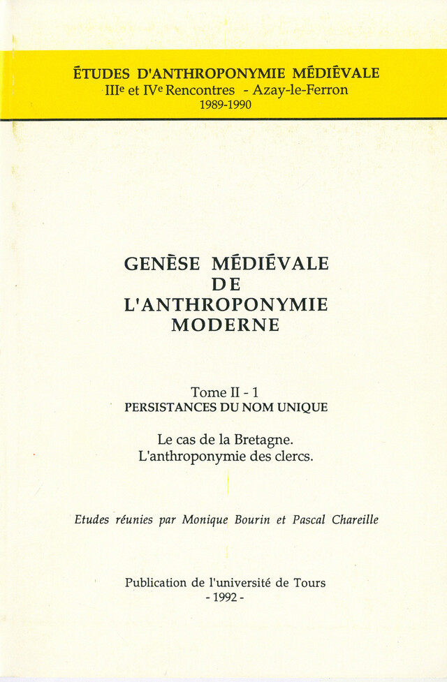 Genèse médiévale de l'anthroponymie moderne. Tome II-1 : Persistances du nom unique -  - Presses universitaires François-Rabelais