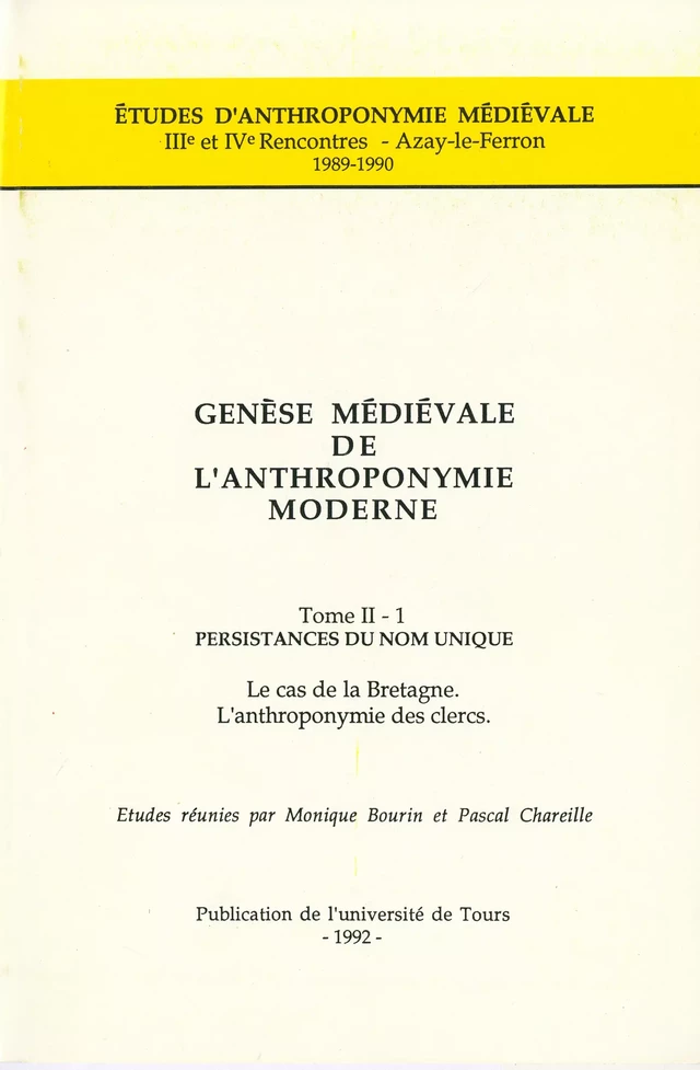 Genèse médiévale de l'anthroponymie moderne. Tome II-1 : Persistances du nom unique -  - Presses universitaires François-Rabelais