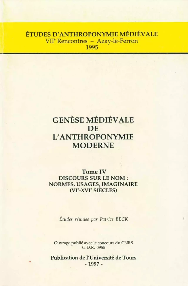 Genèse médiévale de l'anthroponymie moderne. Tome IV : Discours sur le nom -  - Presses universitaires François-Rabelais