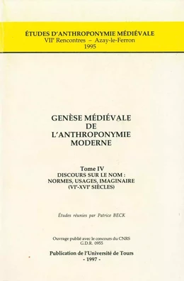 Genèse médiévale de l'anthroponymie moderne. Tome IV : Discours sur le nom