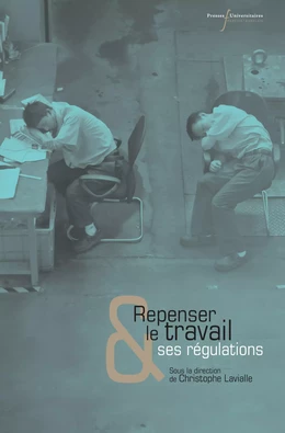 Repenser le travail et ses régulations