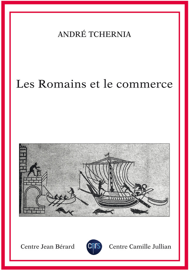 Les Romains et le commerce - André Tchernia - Publications du Centre Jean Bérard