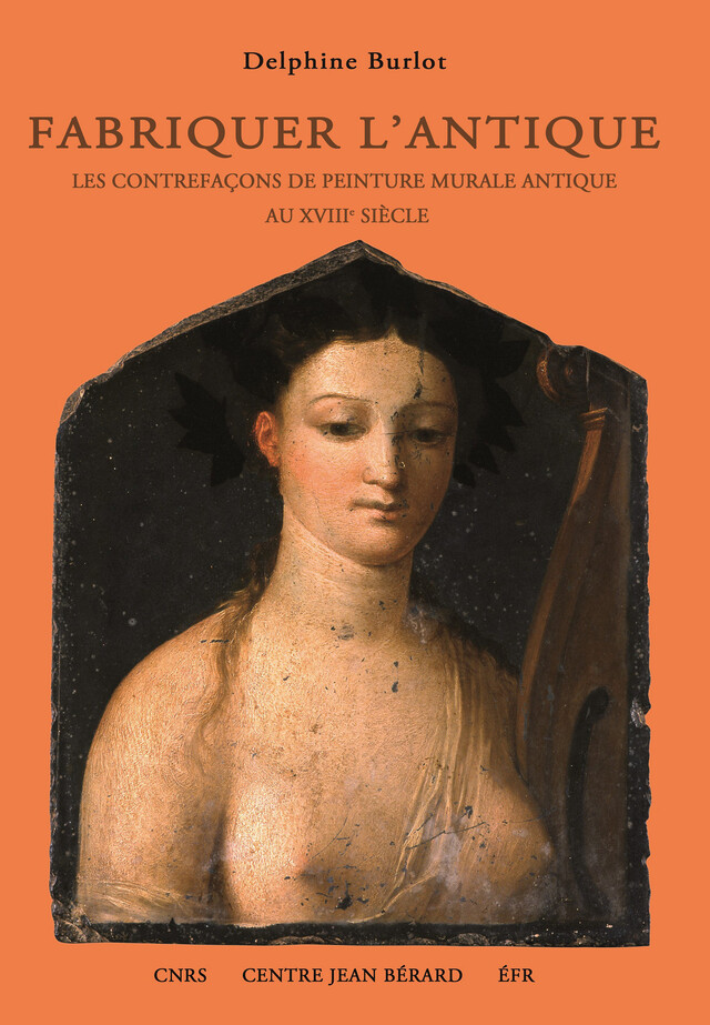Fabriquer l’antique - Delphine Burlot - Publications du Centre Jean Bérard