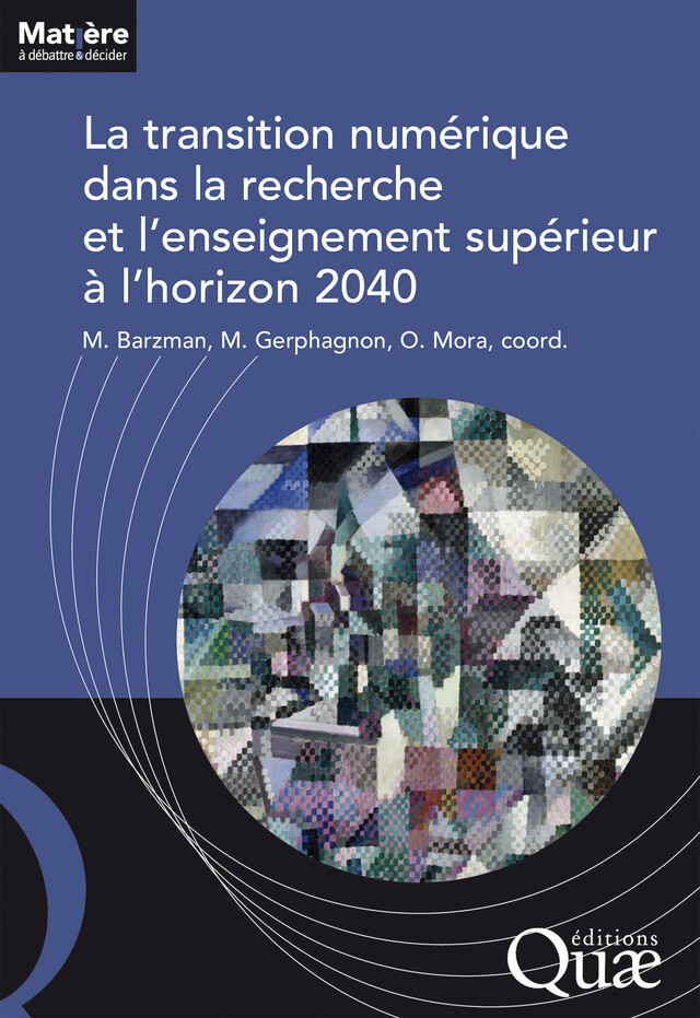 La transition numérique dans la recherche et l'enseignement supérieur à l'horizon 2040 - Marco Barzman, Mélanie Gerphagnon, Olivier Mora - Quæ