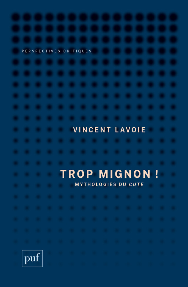 Trop mignon ! - Vincent Lavoie - Presses Universitaires de France