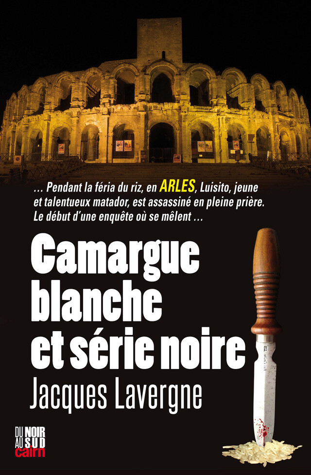 Camargue blanche et série noire - Jacques Lavergne - Cairn
