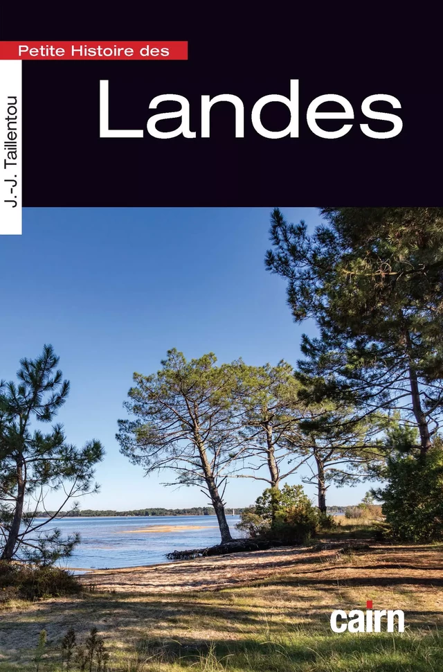 Petite Histoire des Landes - Jean-Jacques Taillentou - Cairn