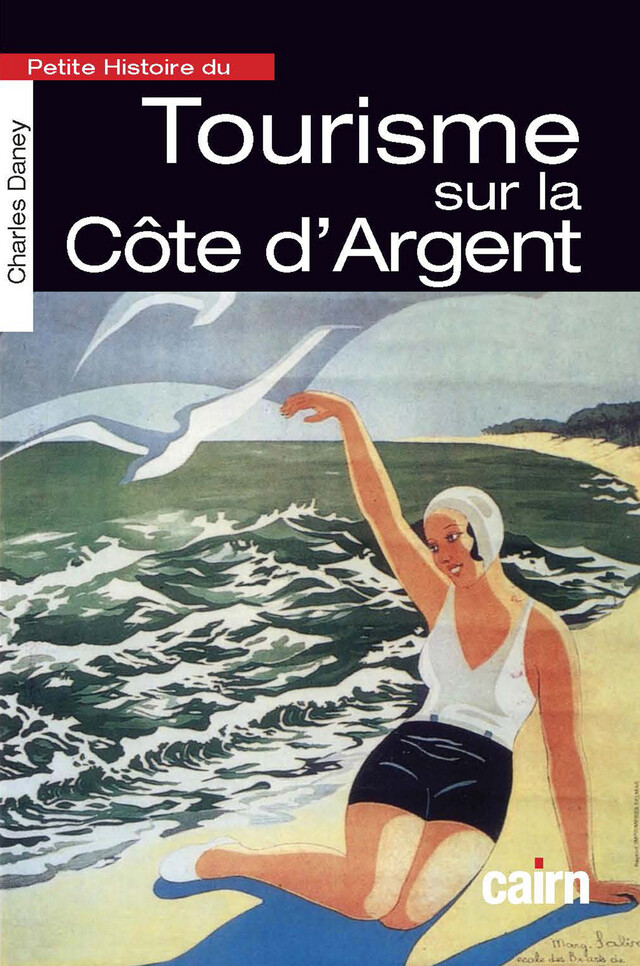 Petite Histoire du tourisme sur la Côte d'Argent - Charles Daney - Cairn