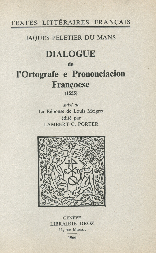 Dialogue de l'Ortografe et Prononciacion françoese (1555) - Jacques Peletier - Librairie Droz