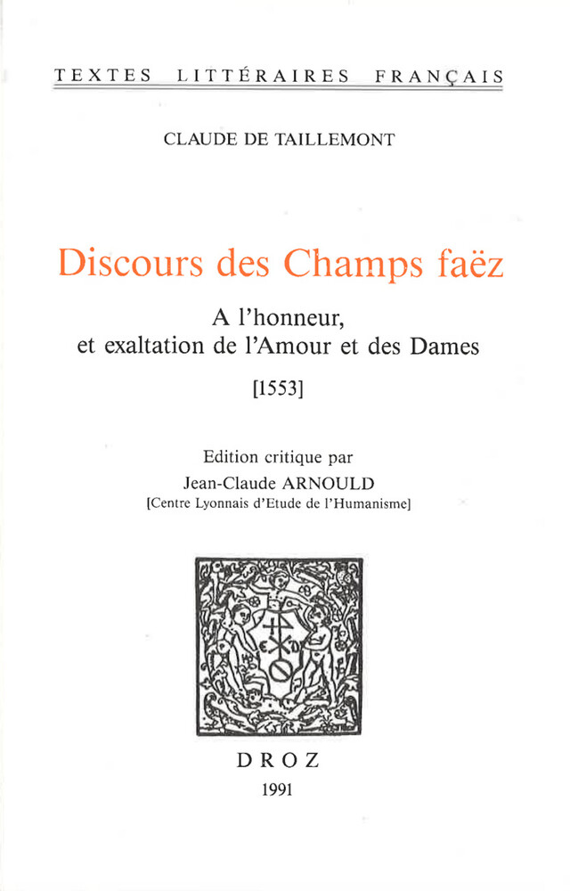Discours des Champs faëz : A l'honneur et exaltation de l'Amour et des Dames - Claude Taillemont - Librairie Droz