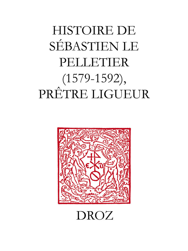 Histoire de Sébastien le Pelletier - Xavier le Person - Librairie Droz