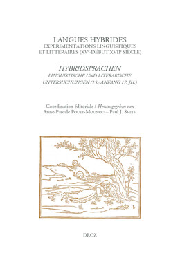 Langues hybrides: expérimentations linguistiques et littéraires (XVe-début XVIIe siècle)
