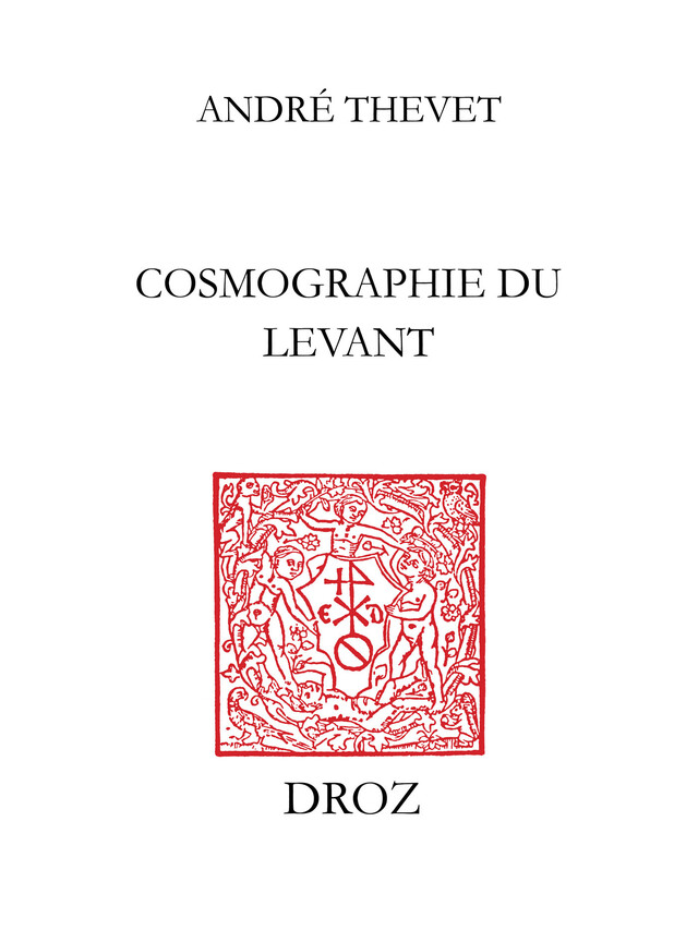 Cosmographie de Levant - André Thevet - Librairie Droz