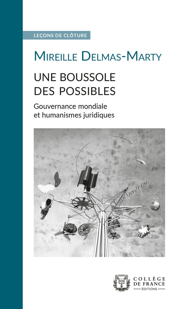 Une boussole des possibles. Gouvernance mondiale et humanismes juridiques - Mireille Delmas-Marty - Collège de France