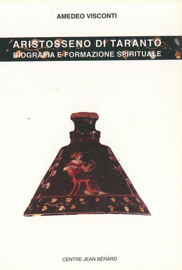 Aristosseno di Taranto - Amedeo Visconti - Publications du Centre Jean Bérard