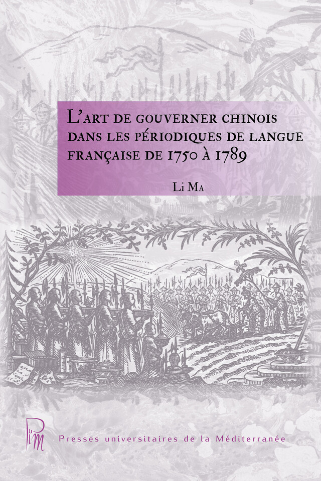 L'art de gouverner chinois dans les périodiques de langue française de 1750 à 1789 - Li Ma - Presses universitaires de la Méditerranée