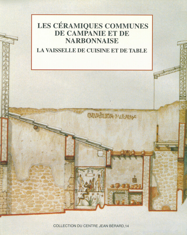 Les céramiques communes de Campanie et de Narbonnaise (Ie s. av. J.-C. - IIe s. ap. J.-C.). La vaisselle de cuisine et de table -  - Publications du Centre Jean Bérard