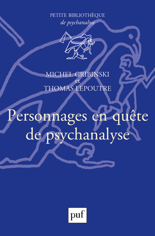 Personnages en quête de psychanalyse - Michel Gribinski, Thomas Lepoutre - Presses Universitaires de France