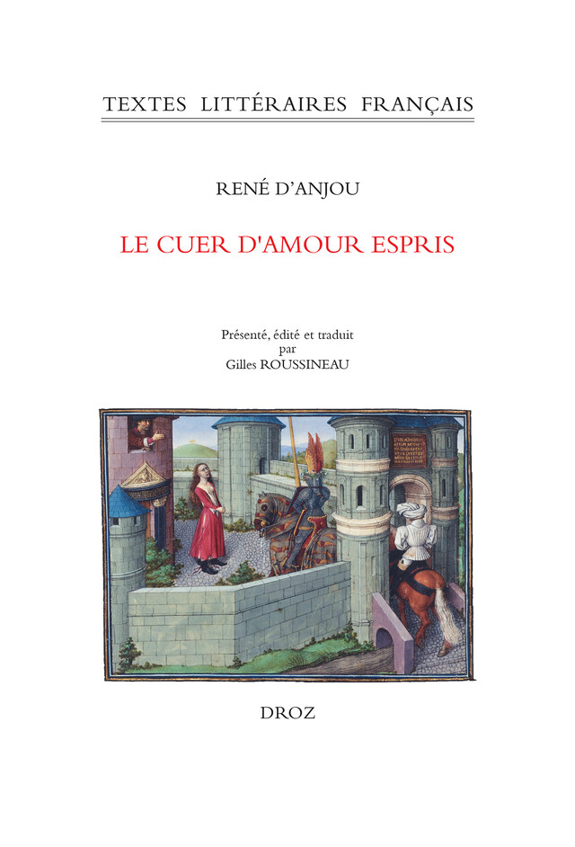 Le Cuer d'amour espris - René d' Anjou - Librairie Droz