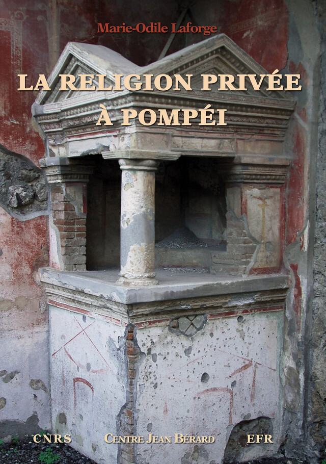 La religion privée à Pompéi - Marie-Odile Laforge - Publications du Centre Jean Bérard