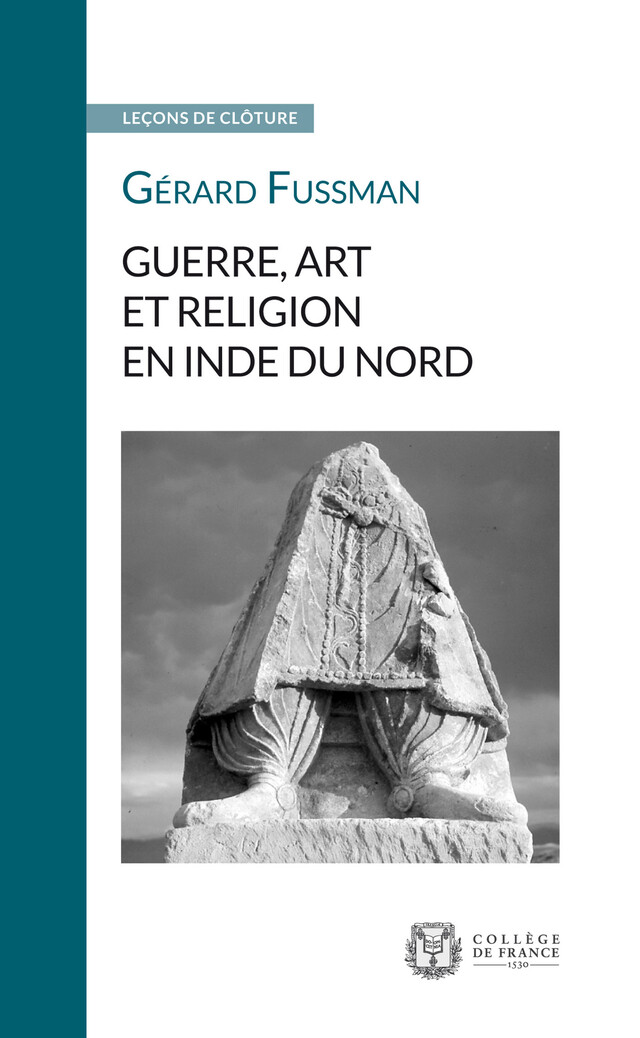 Guerre, art et religion en Inde du Nord - Gérard Fussman - Collège de France