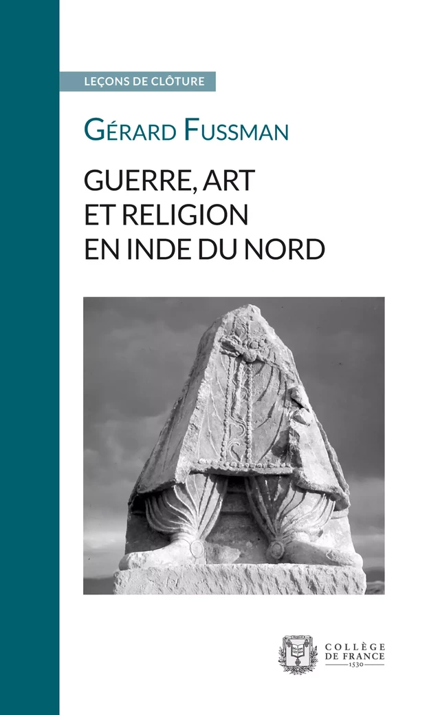 Guerre, art et religion en Inde du Nord - Gérard Fussman - Collège de France