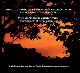 Nuestro vivir en la Amazonía ecuatoriana: entre la finca y el petróleo