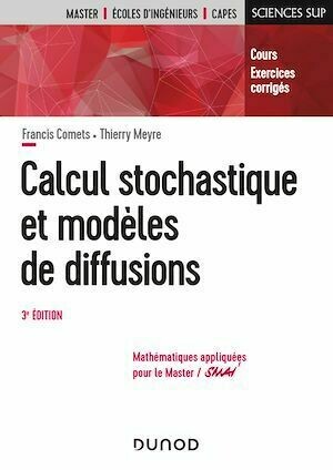 Calcul stochastique et modèles de diffusions - 3e éd. - Francis Comets, Thierry Meyre - Dunod